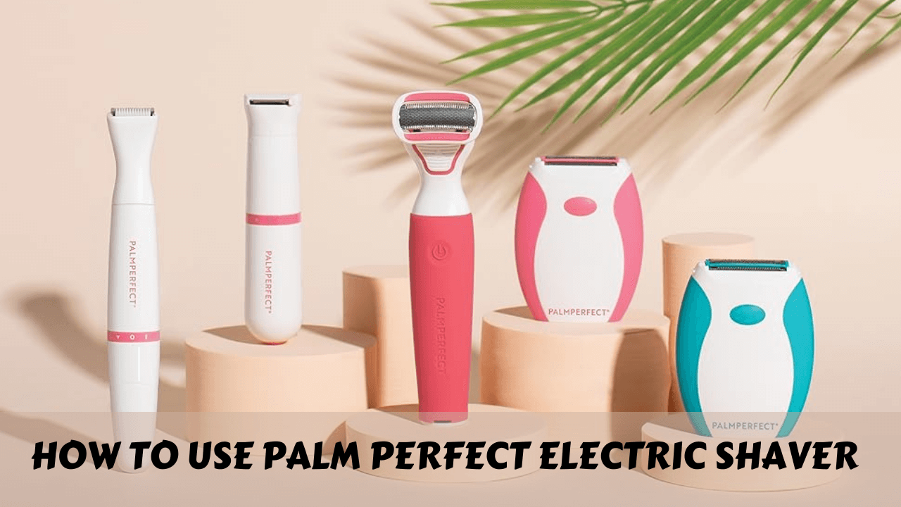 How to Use Palmperfect Electric Shaver (2024)