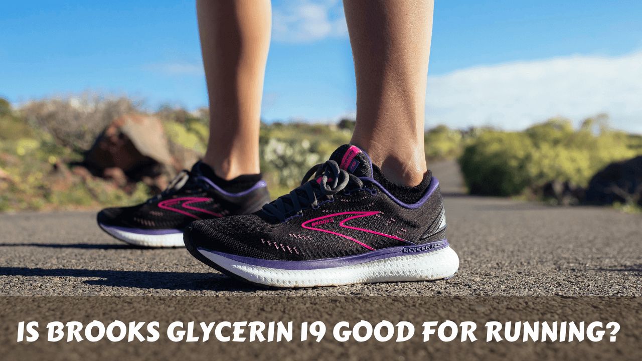 Is Brooks Glycerin 19 good for running?