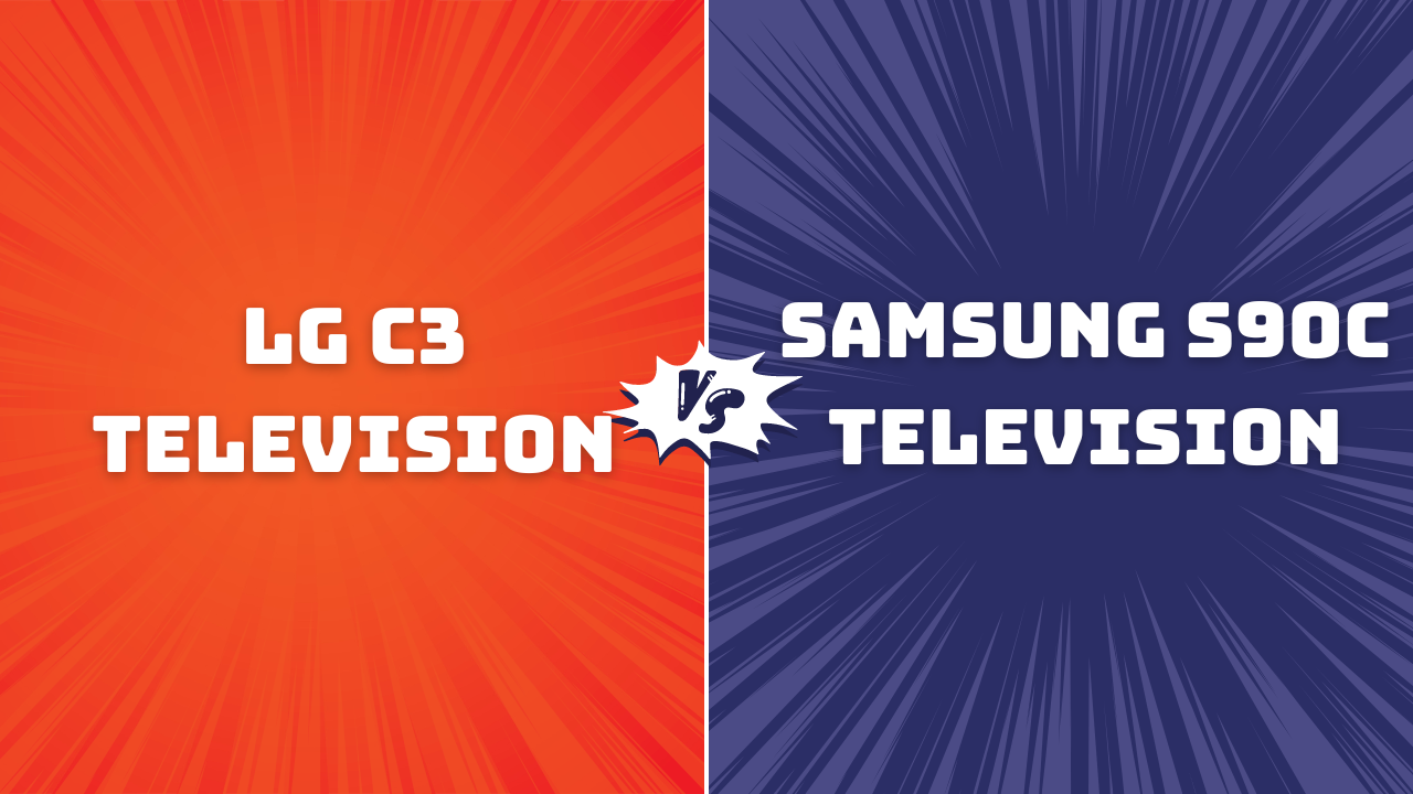 LG C3 Television vs Samsung S90C Television